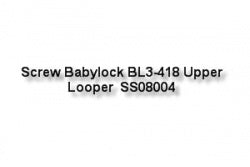 Screw Babylock BL3-418 Upper Looper  SS08004